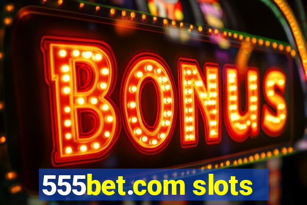 555bet.com slots